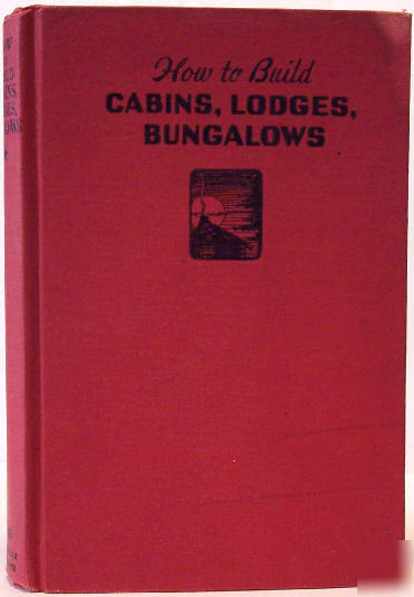 1949 how-to build cabins lodges bungalows floor plans