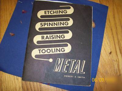 Etching, spinning, raising and tooling metal by r.smith
