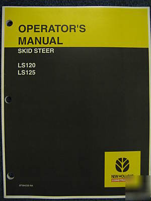 New holland LS120 LS125 skid steer loader ops manual