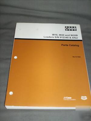 Case W18 W20 W20B loader parts catalog s/n 912340 & aft