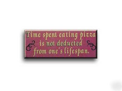 Time spent eating pizza is not ? - wood pub sign